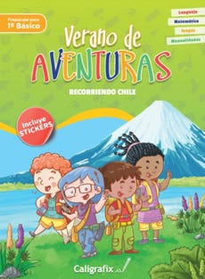 Verano De Aventuras. Recorriendo Chile (Preparate Para 1º Basico) Cali de CALIGRAFIX