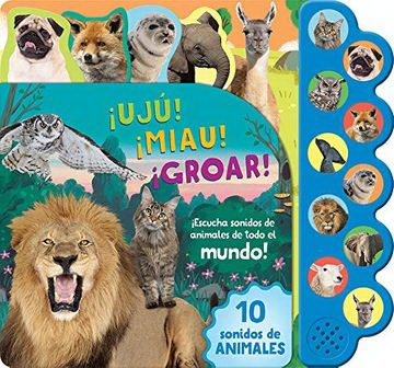 10 Sonidos De Animales ¡Uju! ¡Miau! ¡Groar! (Libro Sonoro) de PARRAGON