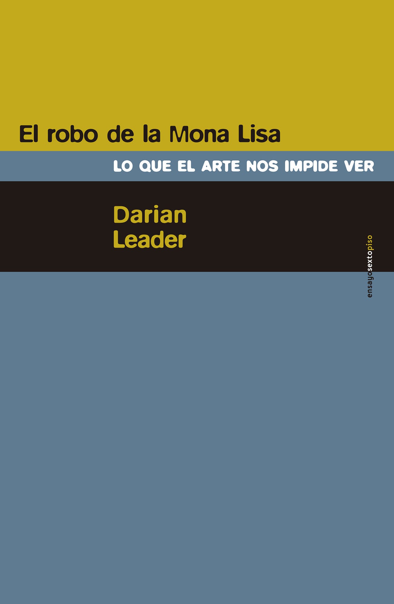 El Robo De La Mona Lisa: Lo Que El Arte Nos Impide Ver de LEADER, DARIAN