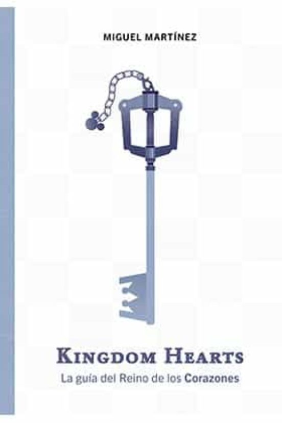Kingdom Hearts. La Guia Del Reino De Los Corazones de MARTINEZ, MIGUEL