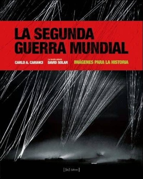 La Segunda Guerra Mundial (Imagenes Para La Historia) (Td) de CARANCI, CARLOS A.; SOLAR, DAVID