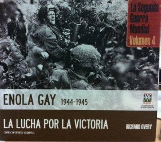 2º Guerra Mundial (4) Enola Gay 1944-1945 La Lucha Por La Victoria de OVERY, RICHARD