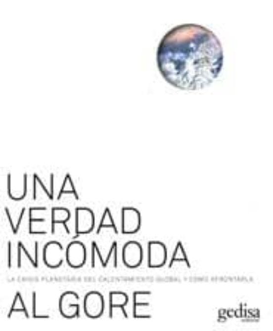 Una Verdad Incomoda La Crisis Planetaria Del Calentamiento Global de GORE, AL