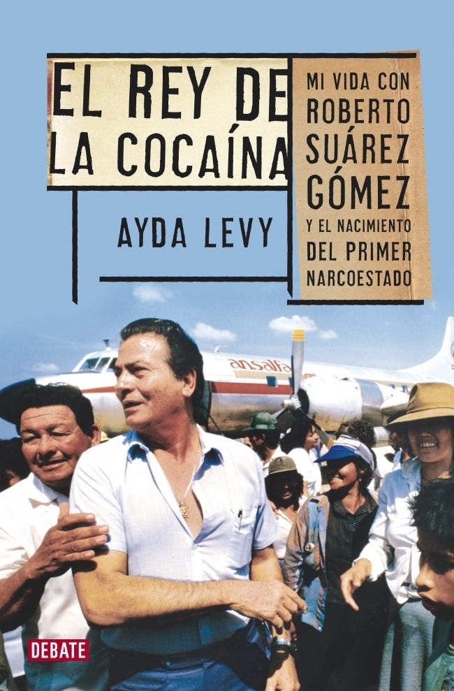 El Rey De La Cocaina. Mi Vida Con Roberto Suarez Gomez de LEVY, AYDA
