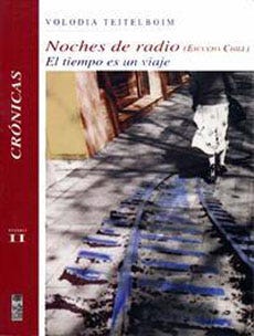 Noche De Radio (Escucha Chile) El Tiempo Es Un Viaje Tomo 1 de TEITELBOIM, VOLODIA