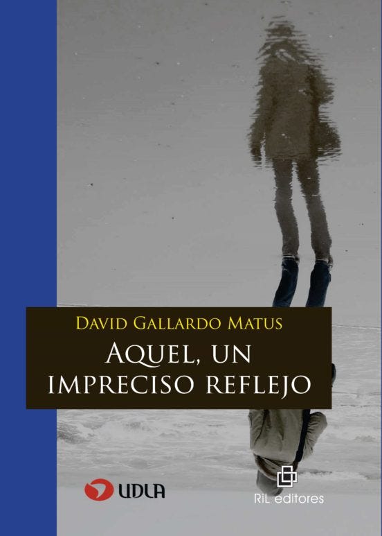 Aquel Un Impreciso Reflejo de GALLARDO MATUS, DAVID