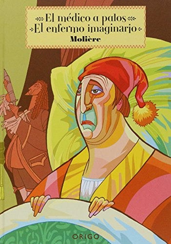 El Enfermo Imaginario. El Medico A Palos (Td) de MOLIERE