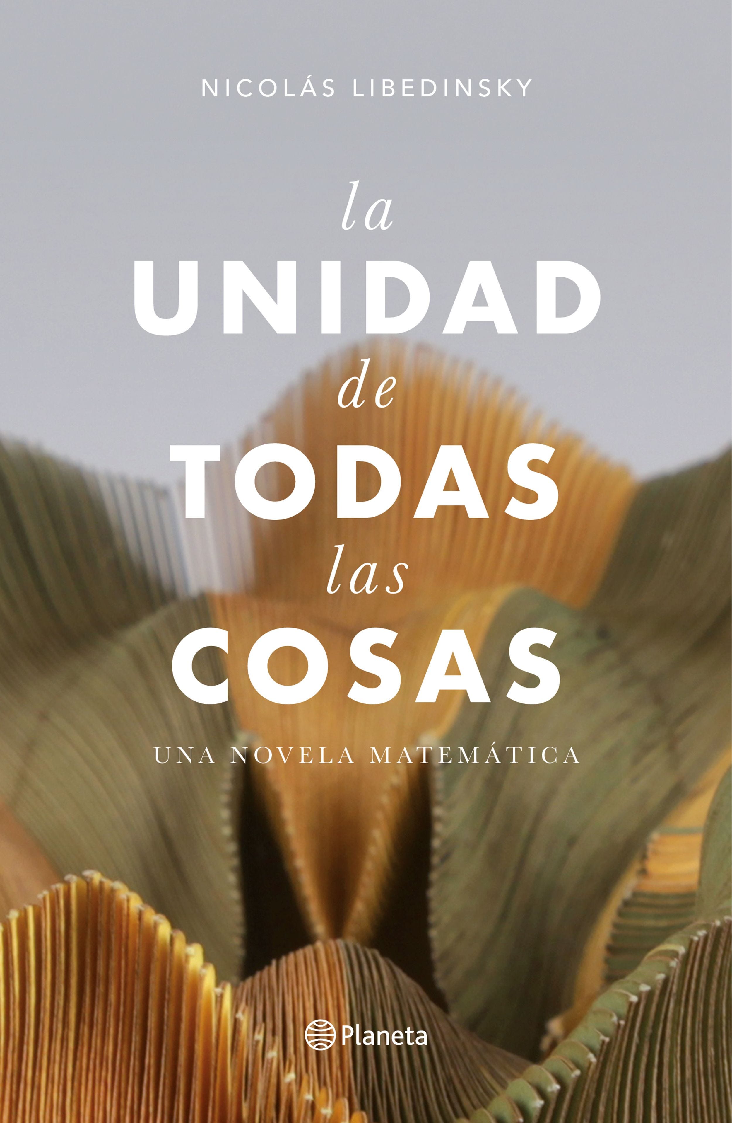 La Unidad De Todas Las Cosas de LIBEDINSKY, NICOLAS