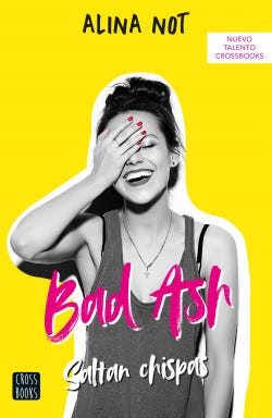Bad Ash 1 Saltan Chispas de NOT, ALINA