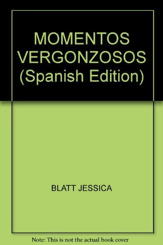 La Infaltable Guia Teen Para Las Chicas Sobre Los Momentos Vergonzosos de BLATT, JESSICA