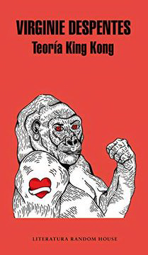 La Teoria De King Kong de DESPENTES, VIRGINIE